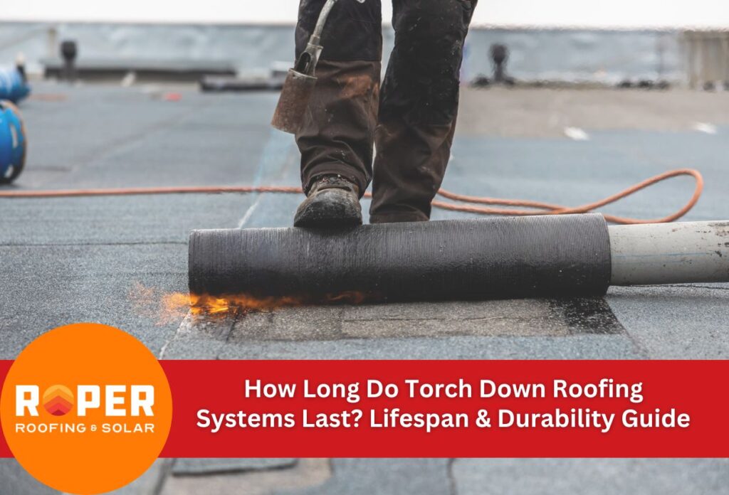 How Long Do Torch Down Roofing Systems Last? Lifespan & Durability Guide