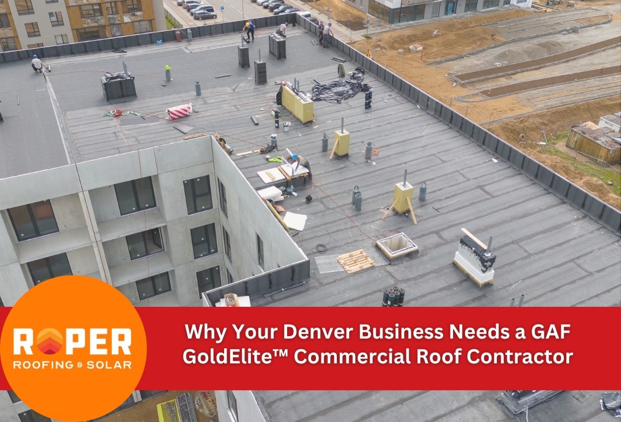Why Hire a GAF GoldElite™ Commercial Roof Contractor